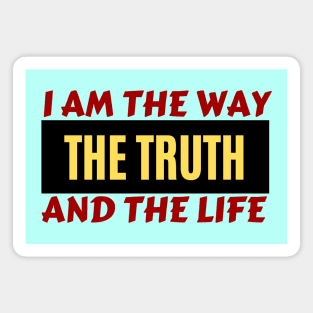 I am the way, the truth and the life | Christian Saying Magnet